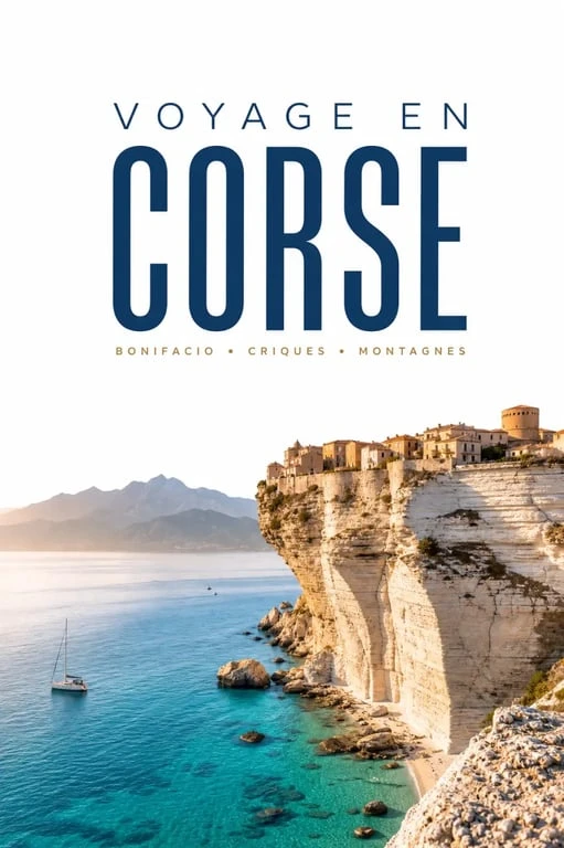 Que voir en Corse : panorama des falaises de Bonifacio, des criques turquoise et des montagnes de l’Île de Beauté